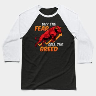 Buy The Fear Sell The Greed Bull Market Investing Baseball T-Shirt